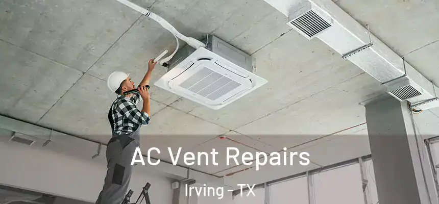 AC Vent Repairs Irving - TX