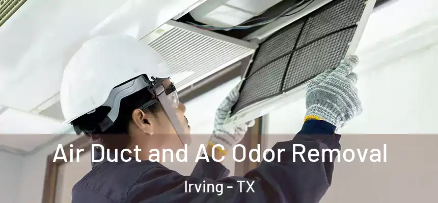 Air Duct and AC Odor Removal Irving - TX