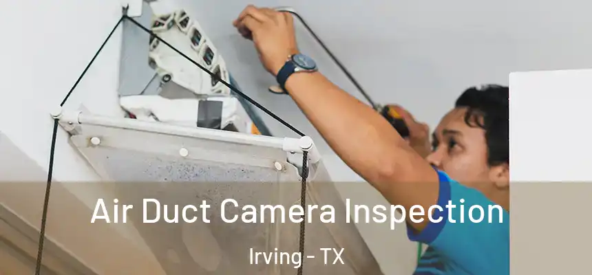 Air Duct Camera Inspection Irving - TX