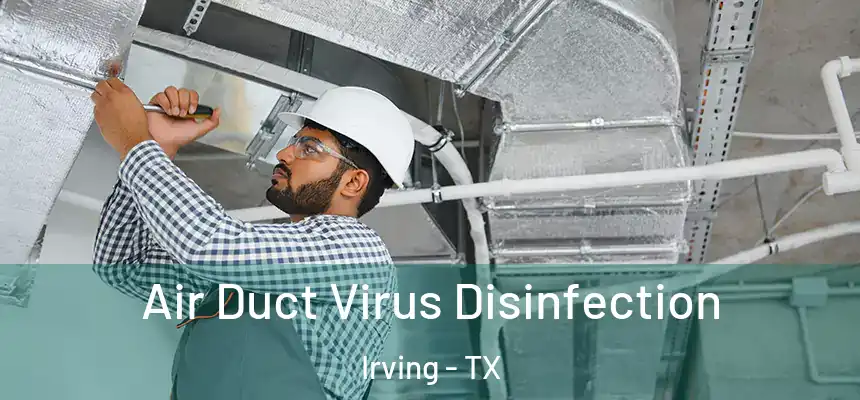 Air Duct Virus Disinfection Irving - TX
