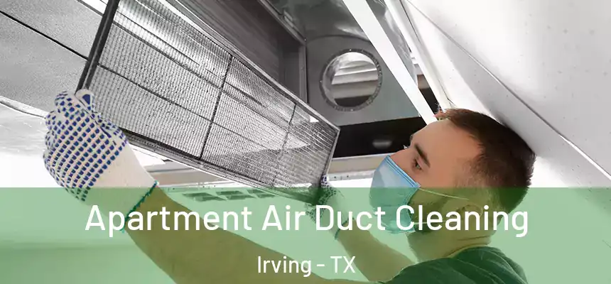 Apartment Air Duct Cleaning Irving - TX