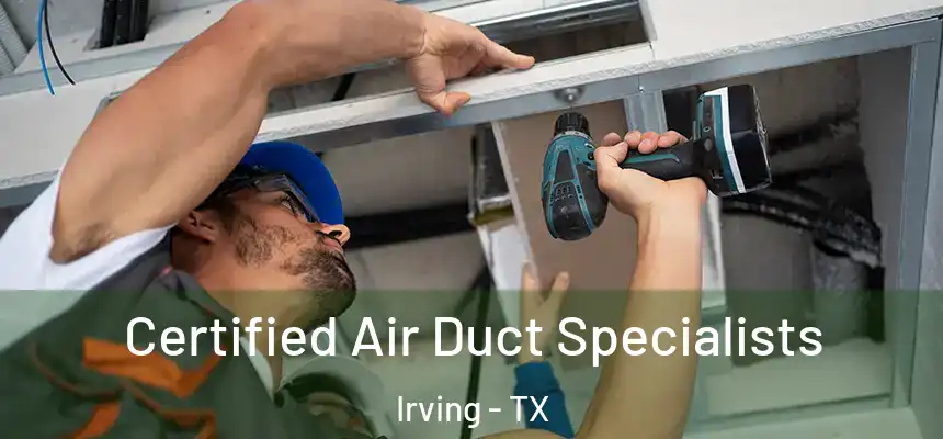 Certified Air Duct Specialists Irving - TX