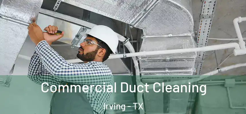 Commercial Duct Cleaning Irving - TX