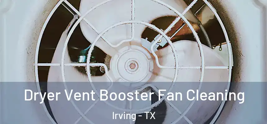 Dryer Vent Booster Fan Cleaning Irving - TX