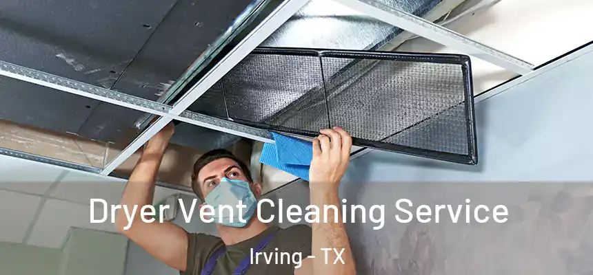 Dryer Vent Cleaning Service Irving - TX