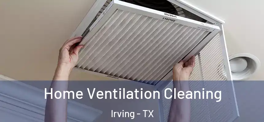 Home Ventilation Cleaning Irving - TX