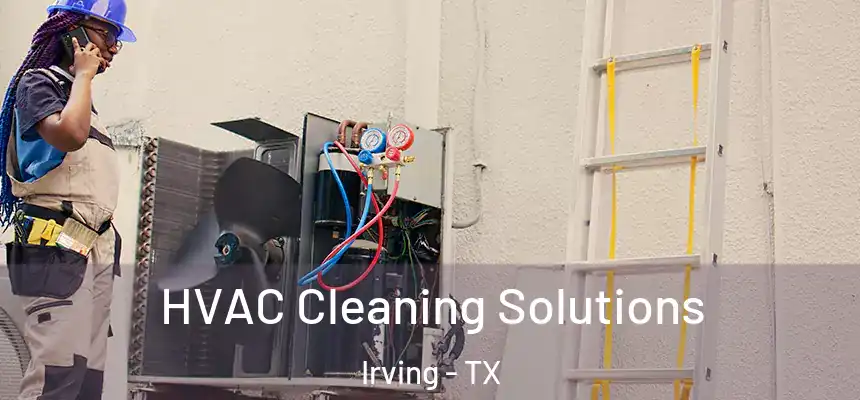 HVAC Cleaning Solutions Irving - TX