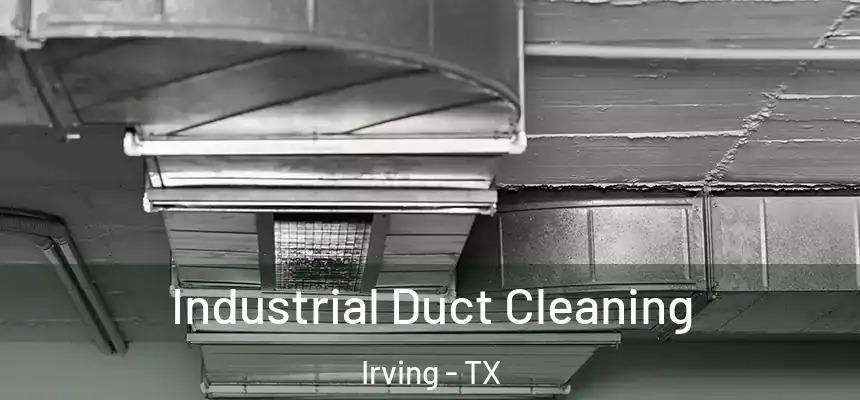 Industrial Duct Cleaning Irving - TX