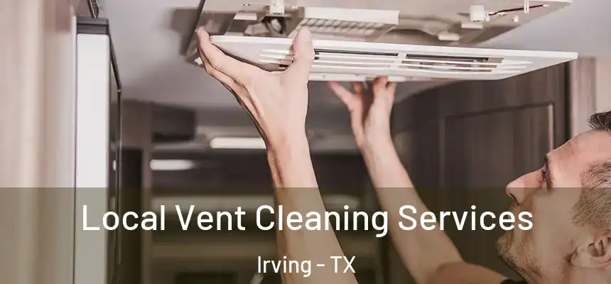 Local Vent Cleaning Services Irving - TX