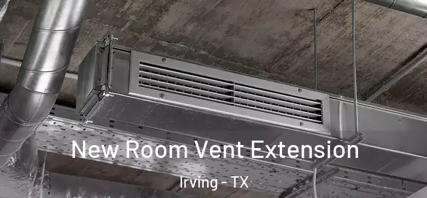 New Room Vent Extension Irving - TX