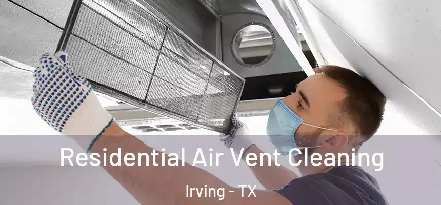 Residential Air Vent Cleaning Irving - TX