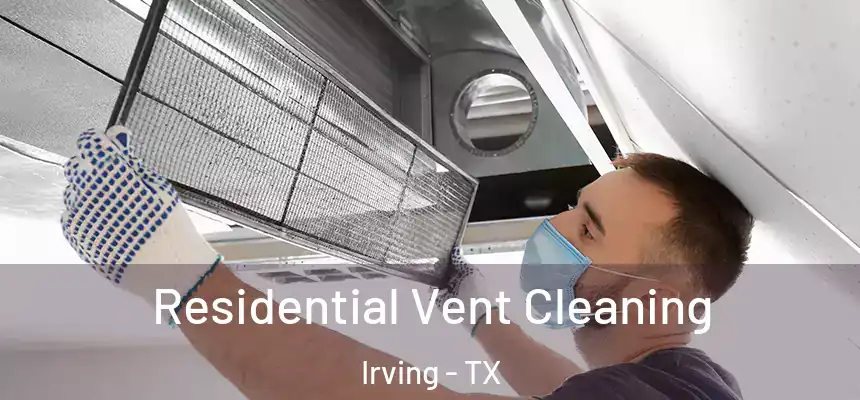 Residential Vent Cleaning Irving - TX