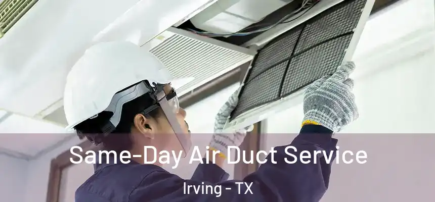 Same-Day Air Duct Service Irving - TX