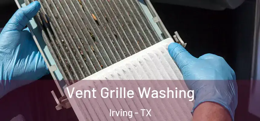 Vent Grille Washing Irving - TX