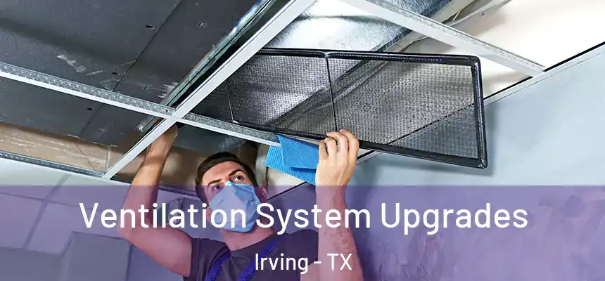 Ventilation System Upgrades Irving - TX